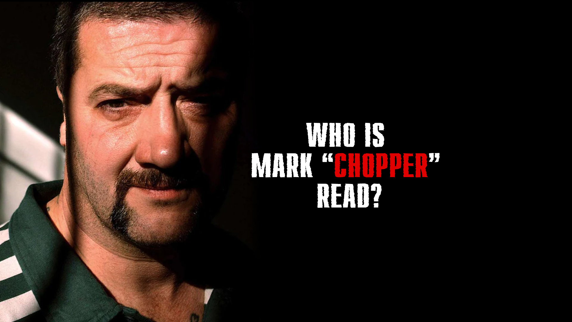 Who is Mark Brandon "Chopper" Read? Chopper Read The Board Game